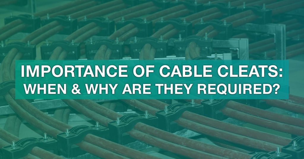 Importance of Cable Cleats: When are they required?