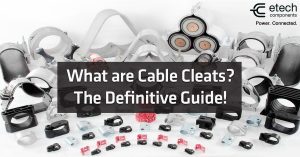 What Are Cable Cleats The Definitive Guide E Tech Components what-are-cable-cleats-the-definitive-guide-e-tech-components