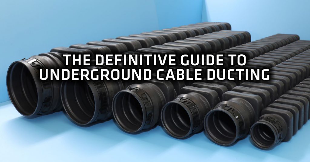 The Definitive Guide to underground cable ducting