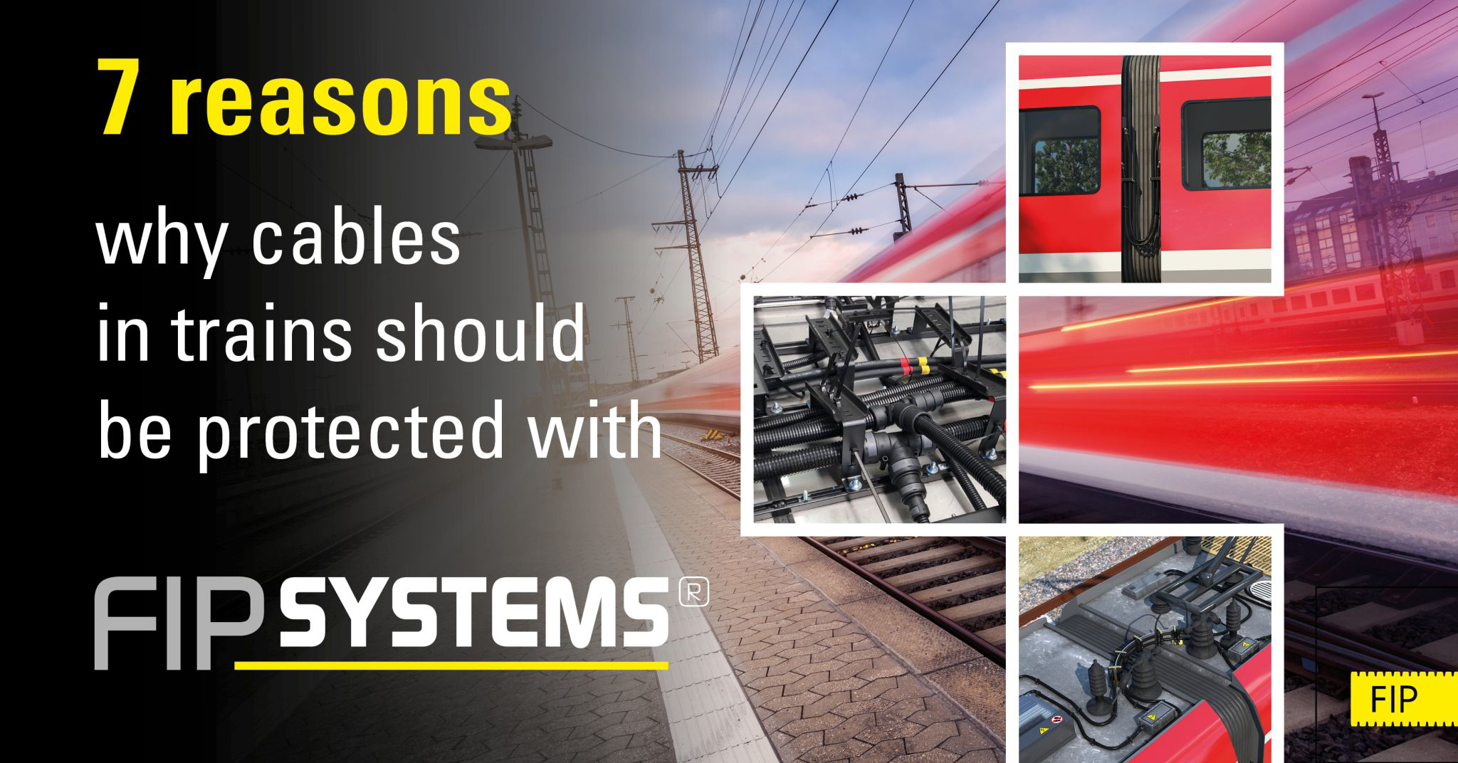 Cable Protection: 7 Reasons why Cables in Trains should be Protected with FIPSYSTEMS