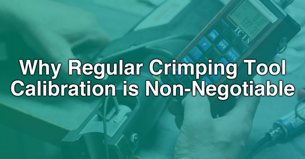 Why-Regular-Crimping-Tool-Calibration-Is-Non-Negotiable